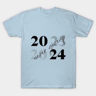 2023 TO 2024 NEVER GIVEUP T-Shirt